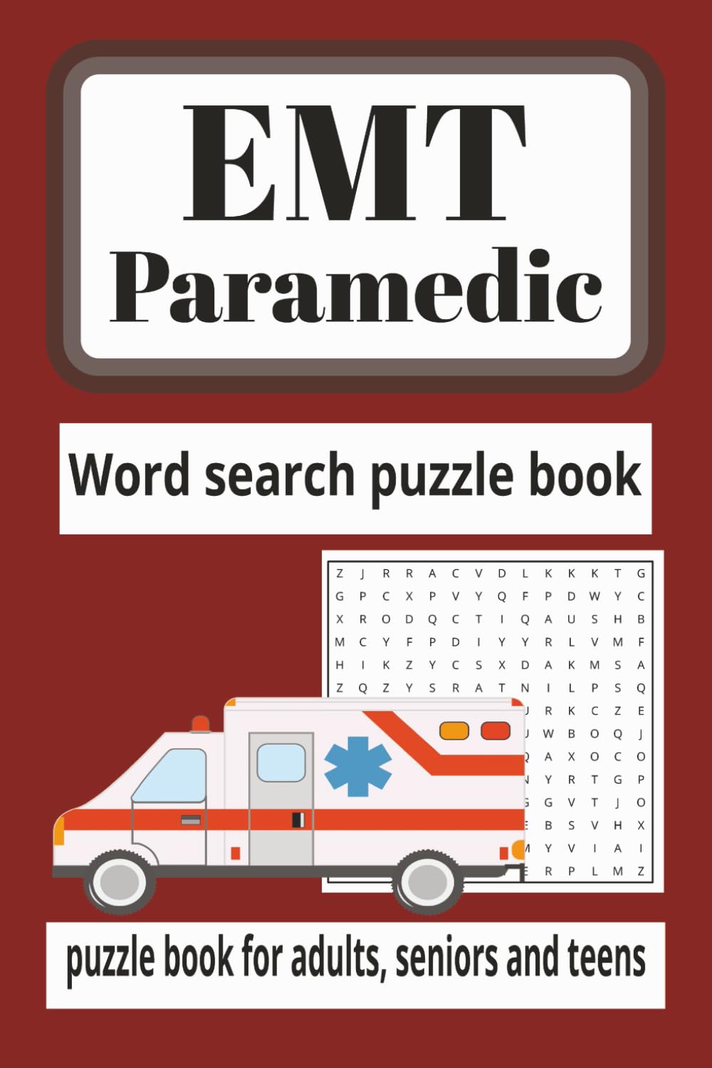 EMT Paramedic word search puzzle book: Word searches with easy to read print about EMT, Paramedic, first aid and more/ 6x9 inches, 110 pages/ 50 + ... acations. ,holiday
