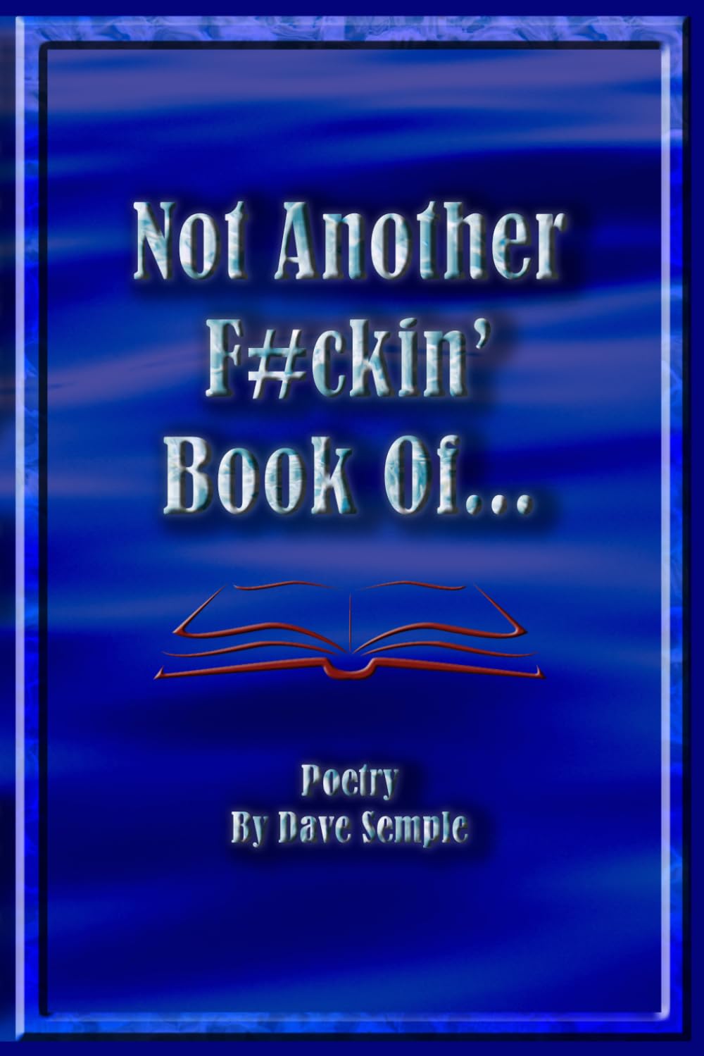 Not Another Fuckin' Book Of...Poetry
