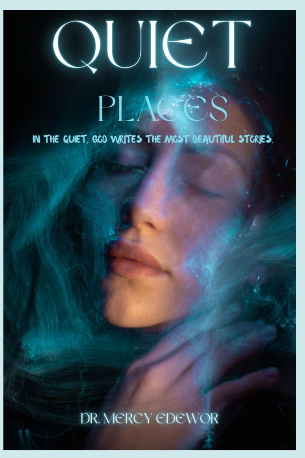 QUIET PLACES: In the quiet, God writes beautiful stories