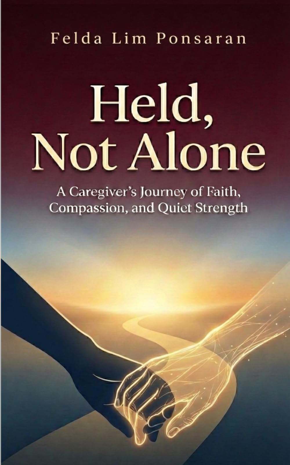 Held, Not Alone: A Caregiver's Journey of Faith, Compassion, and Quiet Strength