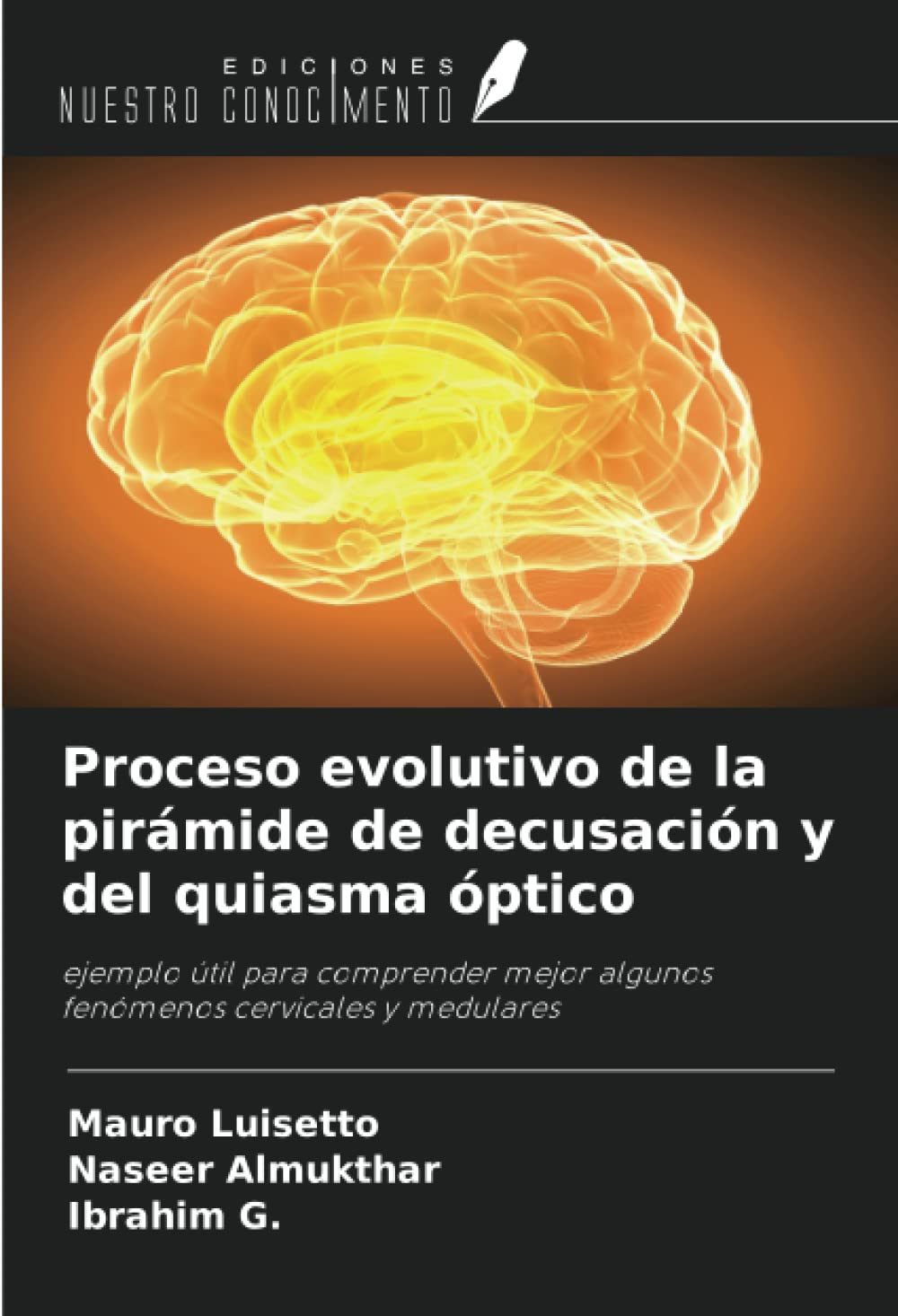 Proceso evolutivo de la pirámide de decusación y del quiasma óptico: ejemplo útil para comprender mejor algunos fenómenos cervicales y medulares