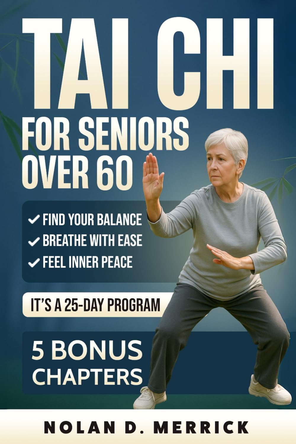 TAI CHI FOR SENIORS OVER 60: A 25 DAY PATH TO BALANCE,BREATH,AND INNER PEACE