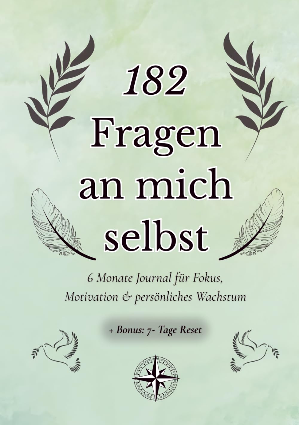 182 Fragen an mich selbst: 6 Monate Journal für Fokus, Motivation & persönliches Wachstum – tägliche Impulse zur Selbstreflexion mit Bonus-Kapitel „7-Tage-Reset“ für Klarheit & neue Energie