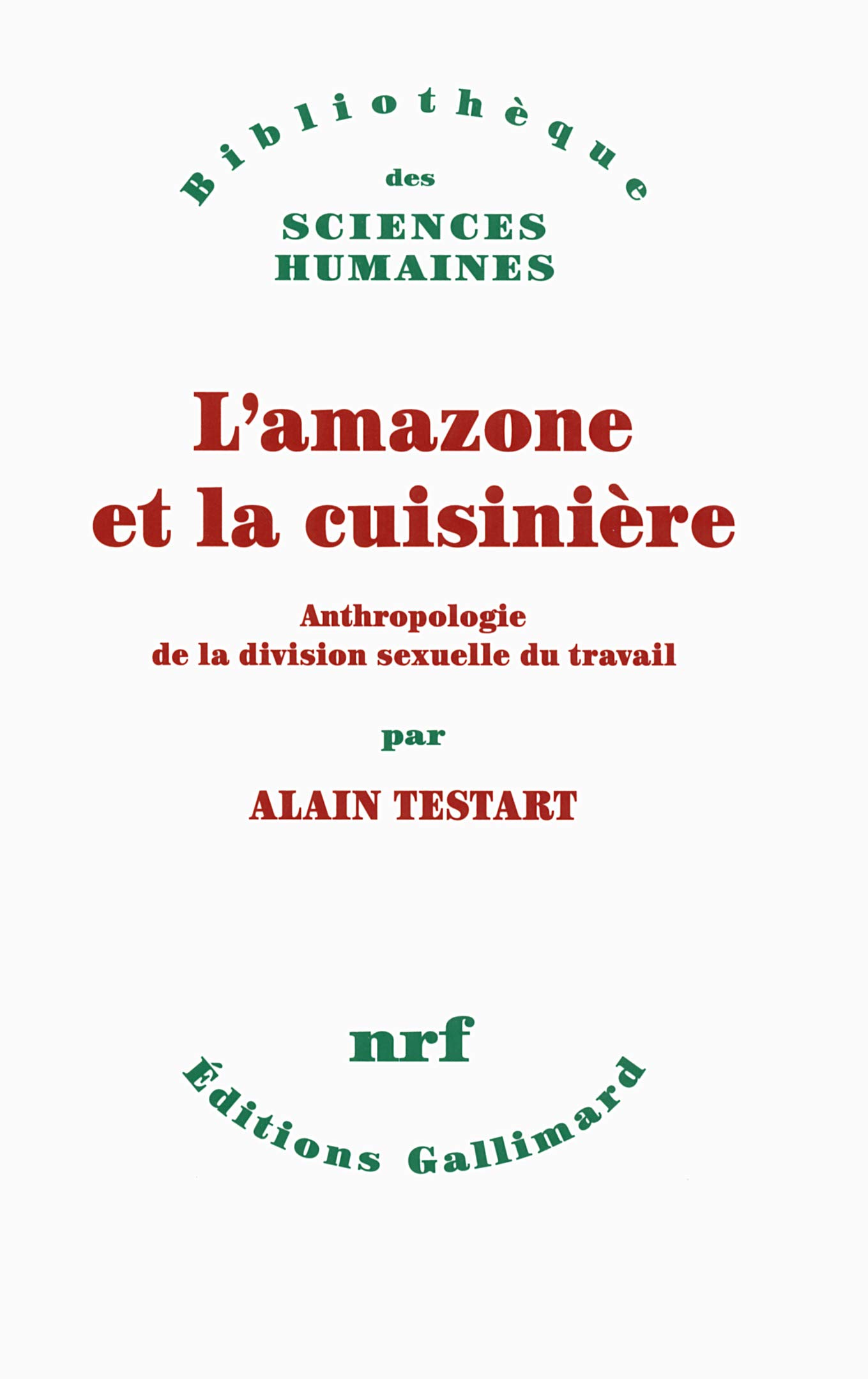 L'amazone et la cuisinière: Anthropologie de la division sexuelle du travail
