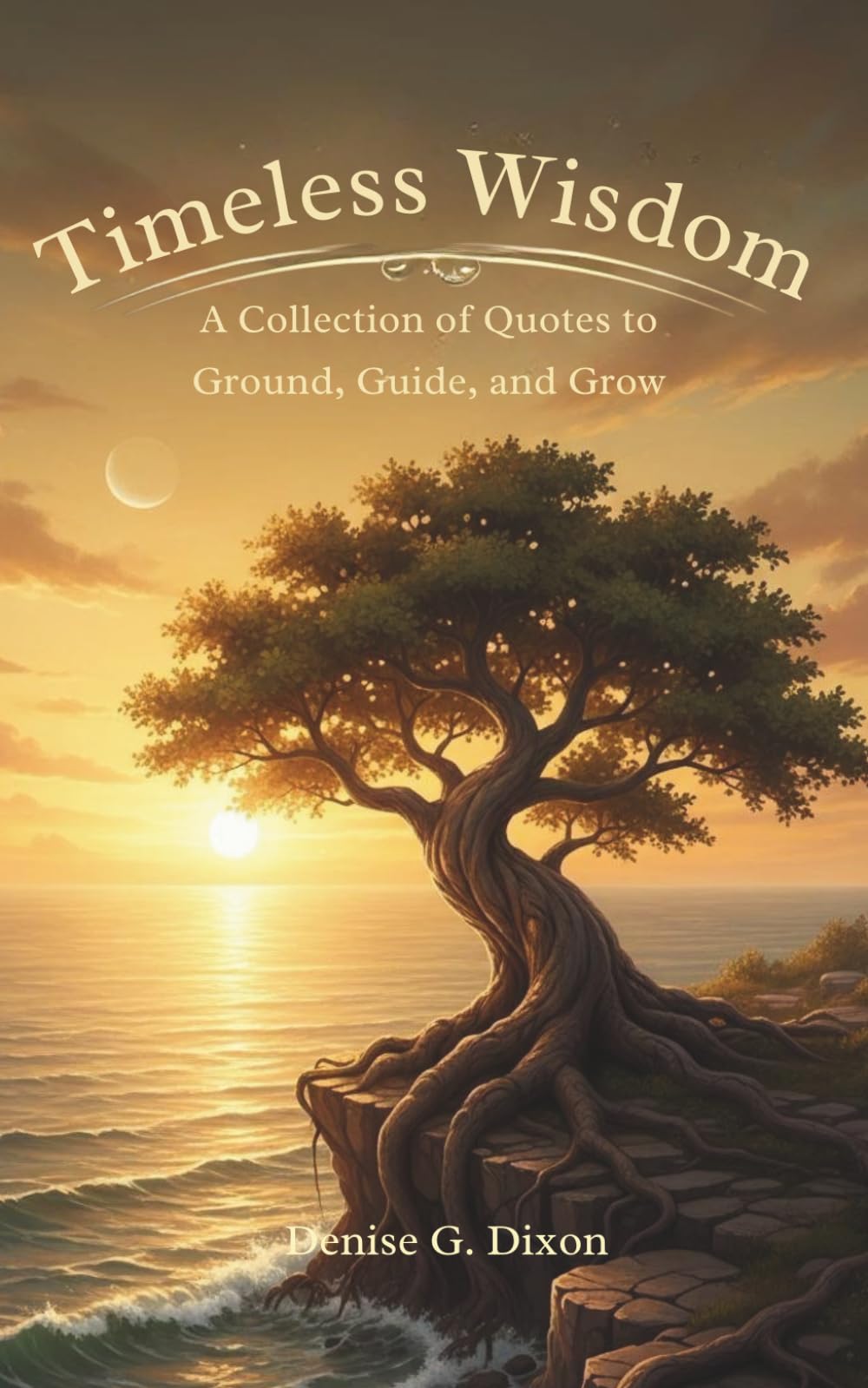 Timeless Wisdom: A Collection of Quotes to Ground, Guide, and Grow