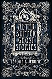 After-Supper Ghost Stories: Annotated Edition