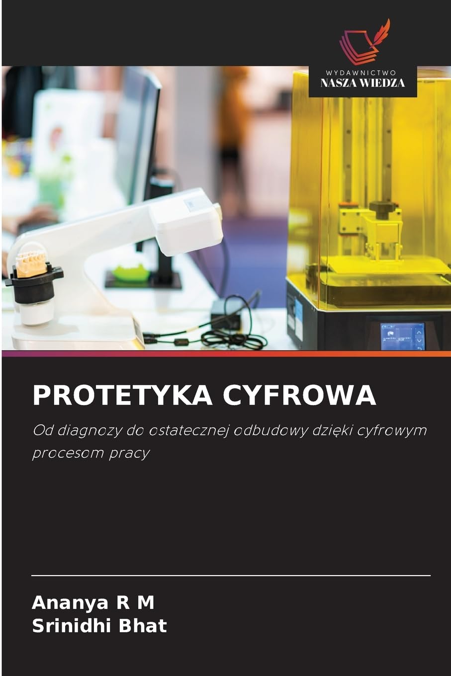 PROTETYKA CYFROWA: Od diagnozy do ostatecznej odbudowy dzi¿ki cyfrowym procesom pracy