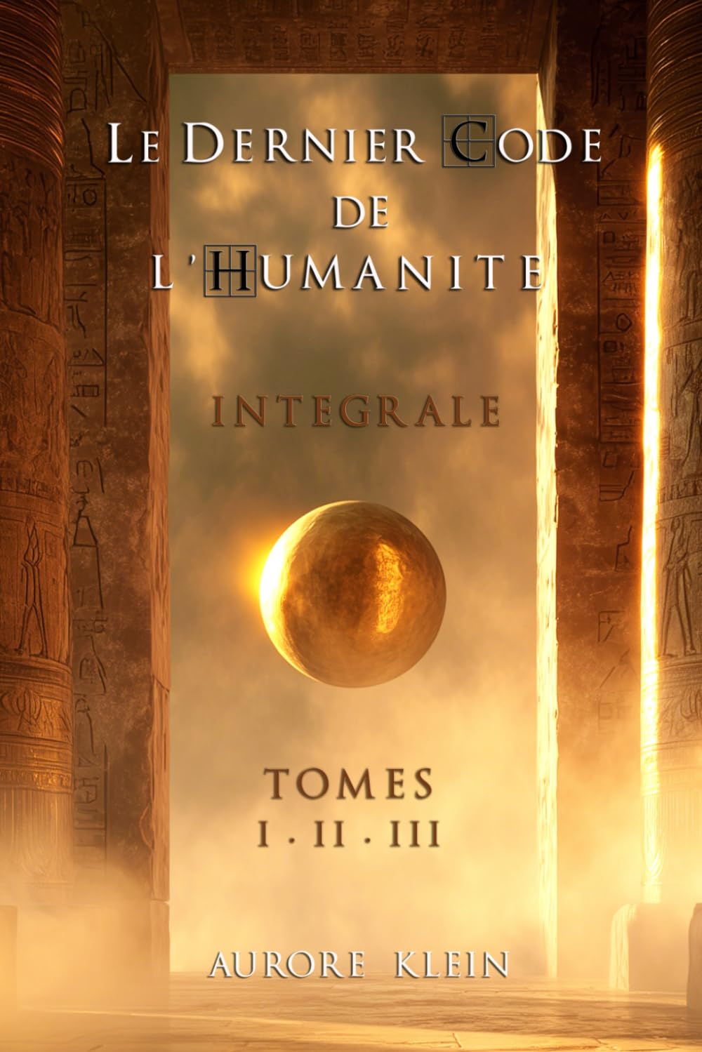 Le Dernier Code de l'Humanité — Intégrale : Tomes I - II - III (Le Dernier Code de l’Humanité – Éditions Intégrales)