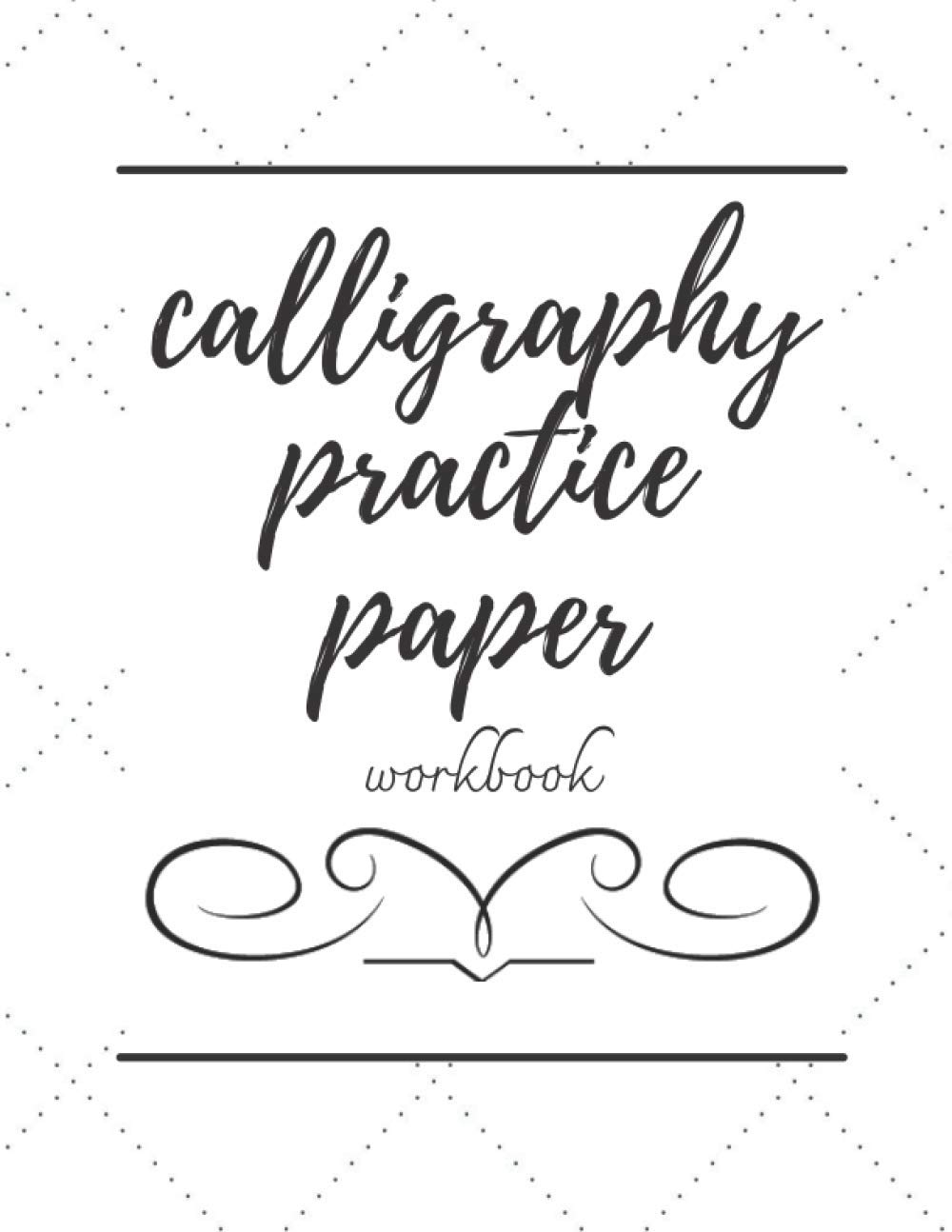 Calligraphy Practice Paper Workbook: Slanted Calligraphy Paper Workbook for Beginners. 8.5X11, 120 page Notebook