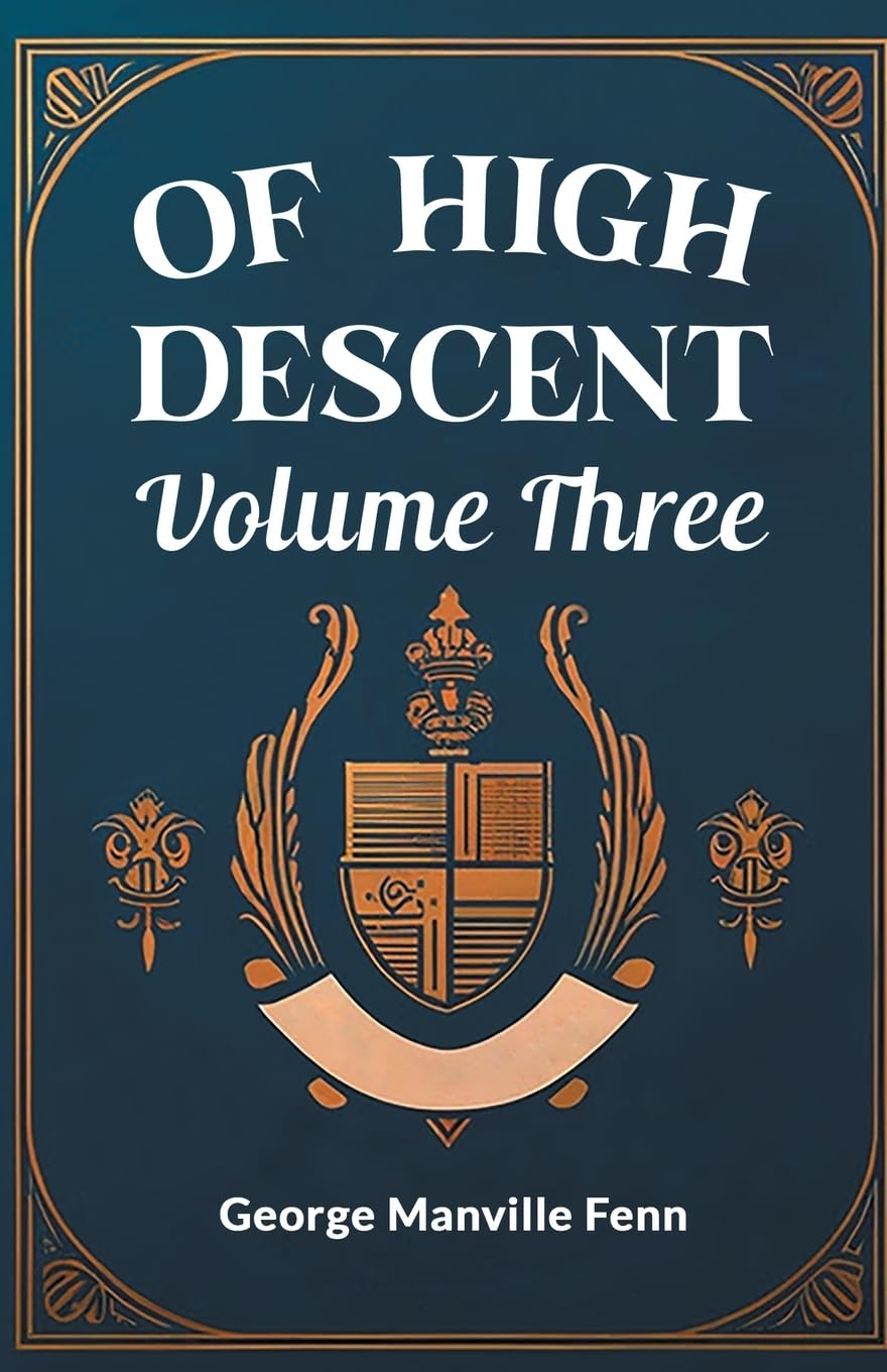 Of High Descent Volume Three