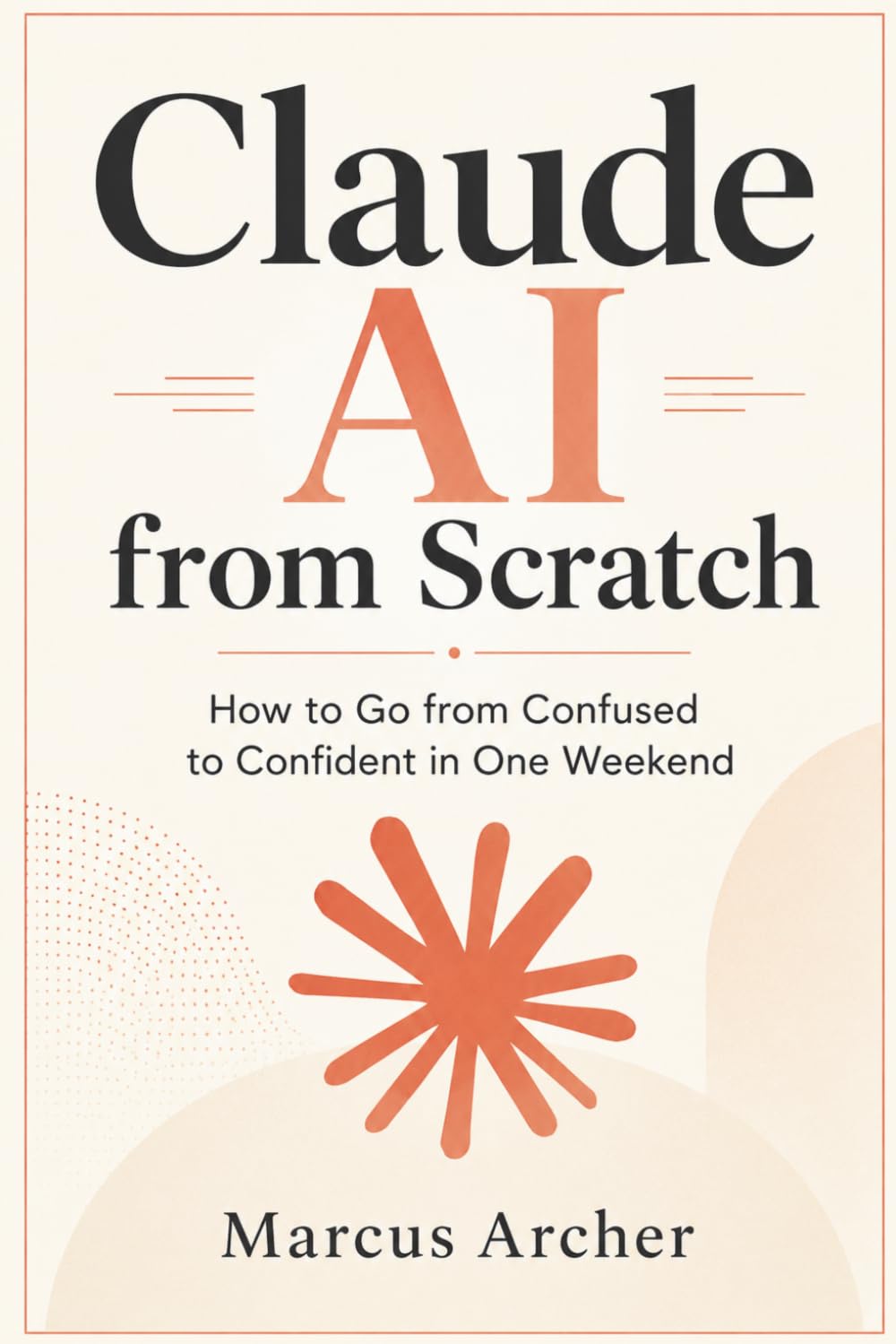 Claude AI from Scratch: How to Go from Confused to Confident in One Weekend