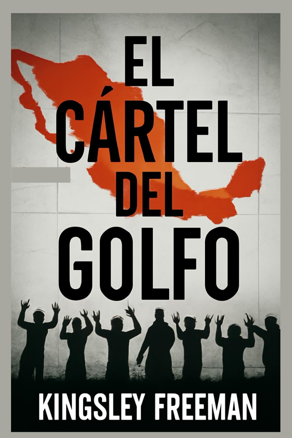 El Cartel del Golfo: Dentro de la infame organización de narcotráfico de México ( Spanish Edition ) (Cartel Chronicles: Inside the World's Most