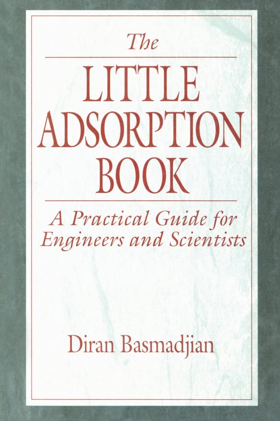 The Little Adsorption Book: A Practical Guide for Engineers and Scientists