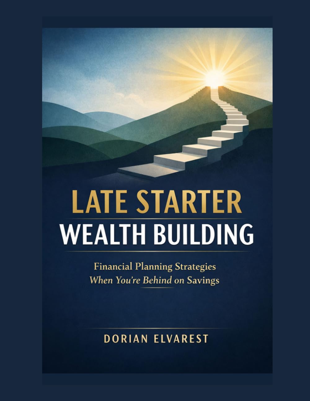 Late Starter Wealth Building: Financial Planning Strategies When You're Behind on Savings