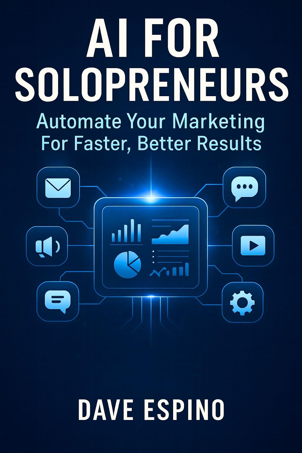 AI Marketing for Solopreneurs: The Budget-Friendly Toolkit: Unlock Growth with Prompts, Templates, and No-Code Strategies for Your Small Business