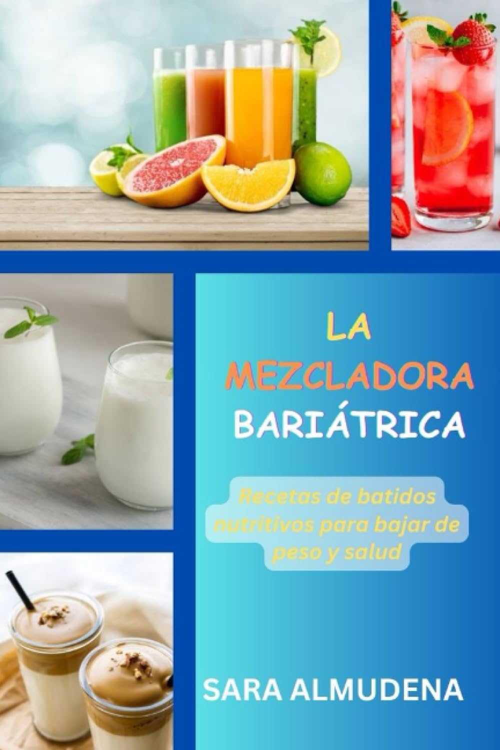 LA MEZCLADORA BARIÁTRICA: Recetas de batidos nutritivos para bajar de peso y salud