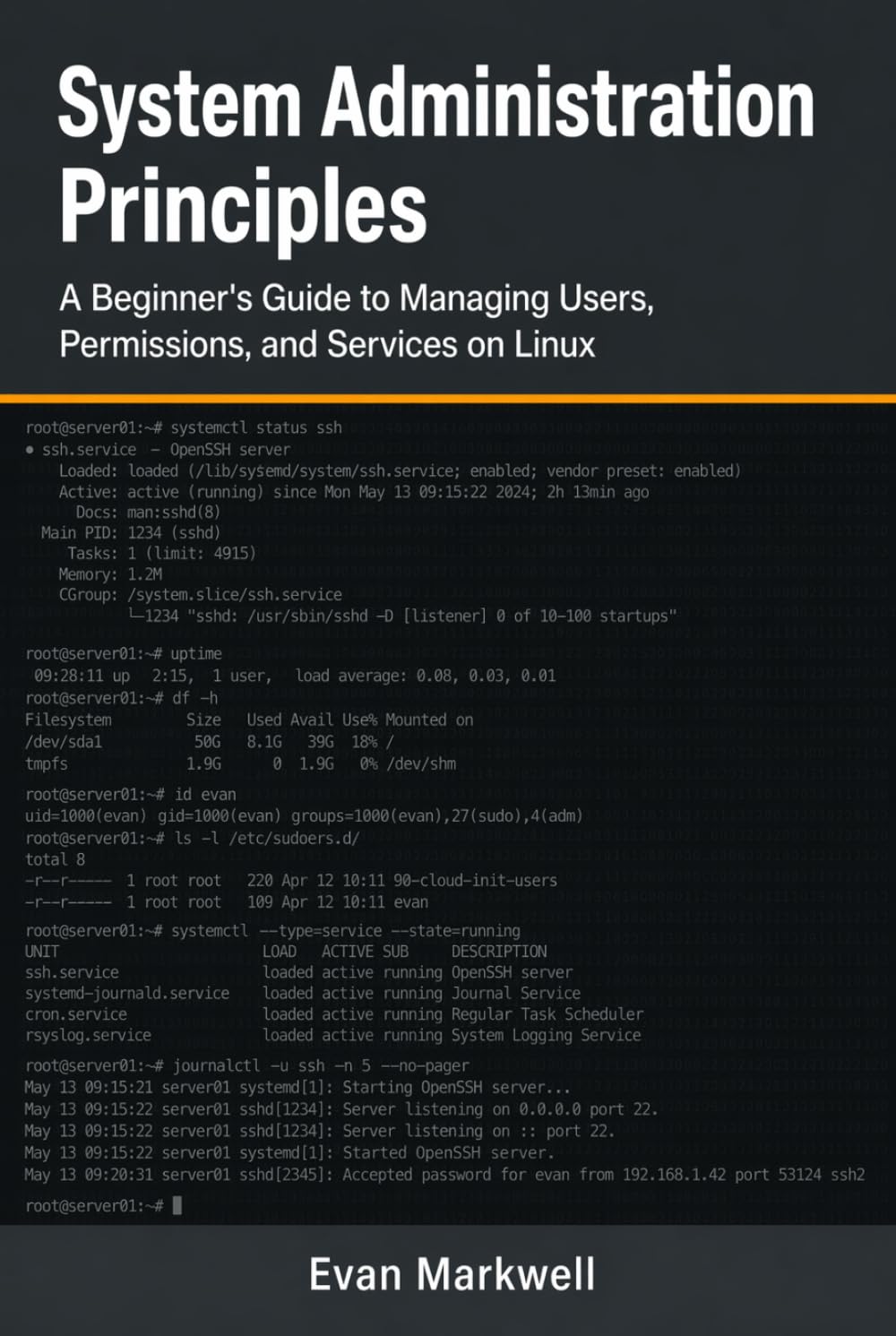 System Administration Principles: A Beginner's Guide to Managing Users, Permissions, and Services on Linux (Beginner Operating System Essentials)