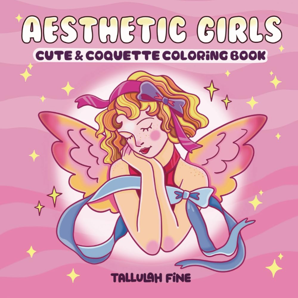 Aesthetic Girls: Cute & Coquette Coloring Book for Adults & Teens Featuring Cozy & Girly Activities for Relaxation (Cute Coloring)