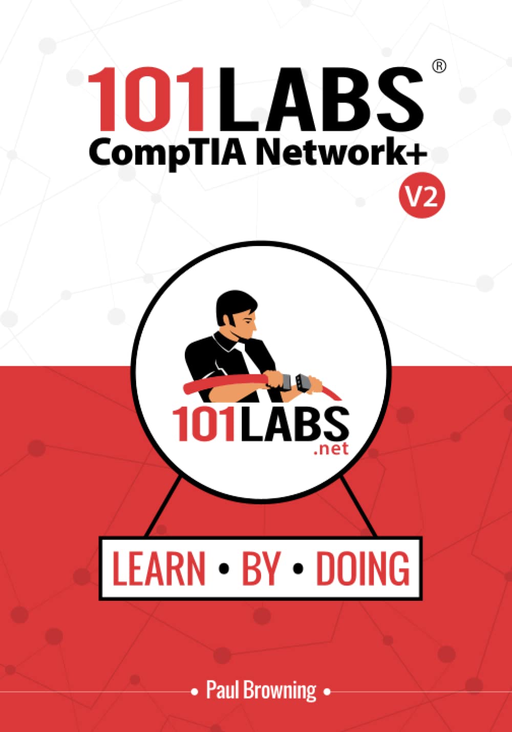 101 Labs - CompTIA Network+: Hands-on Practical Labs for the N10-008 Exam