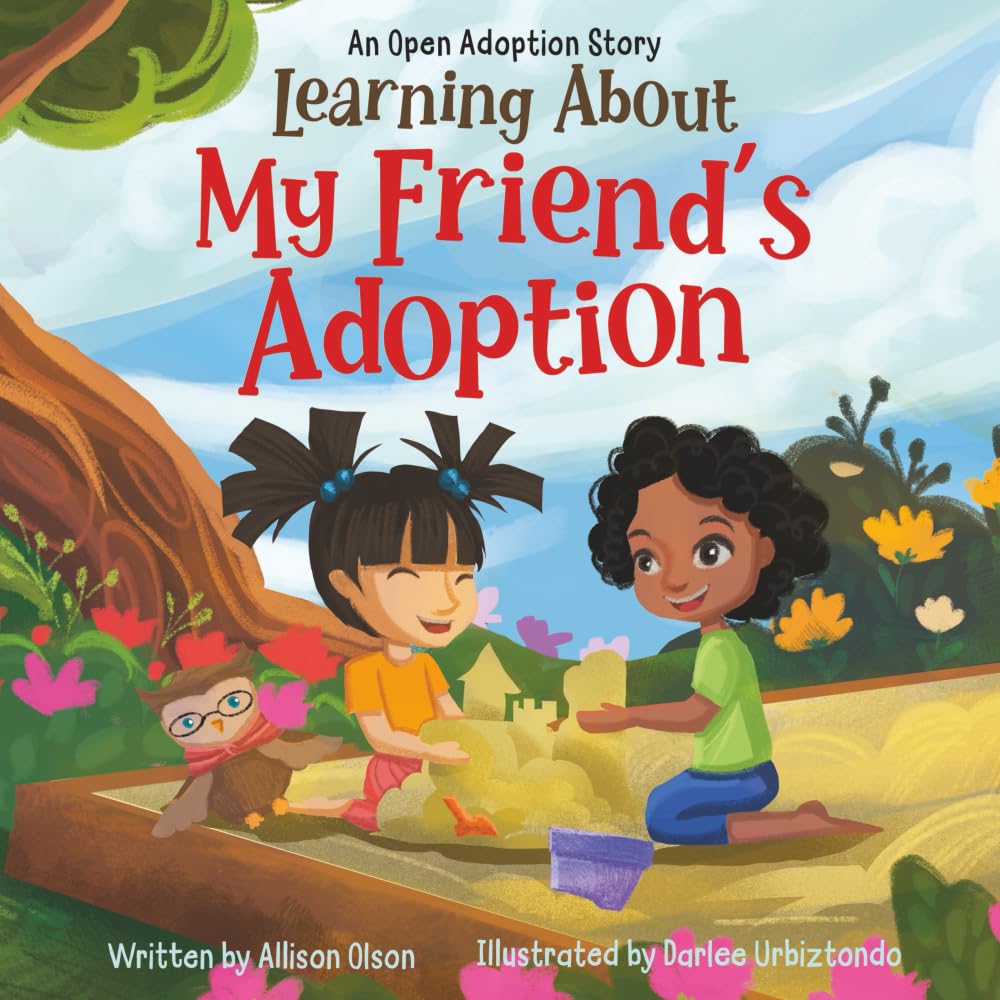 Learning About My Friend's Adoption: An Open Adoption Story: 2