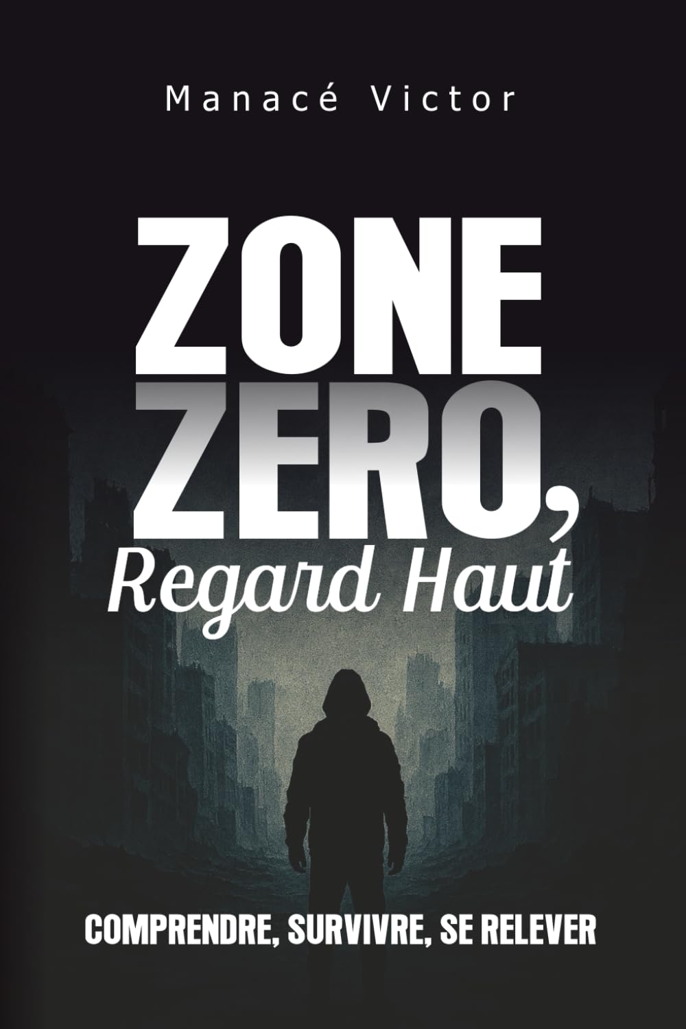 Zone Zéro, Regard Haut: Comprendre, Survivre, Se relever