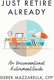 Just Retire Already: An Unconventional Retirement Guide