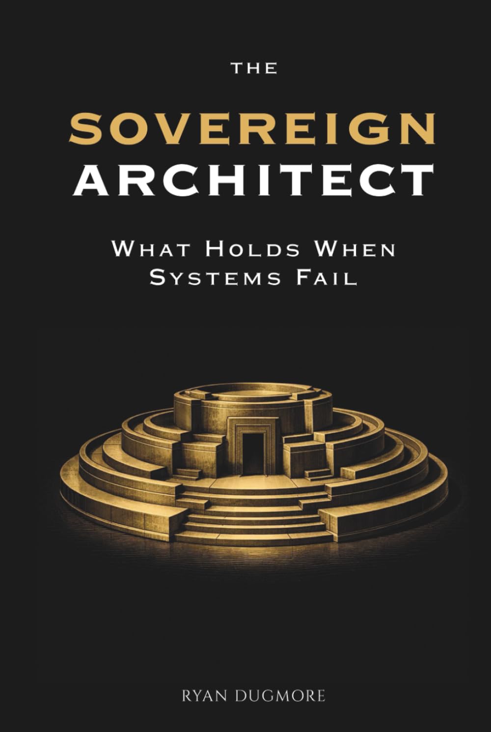 The Sovereign Architect: What Holds When Systems Fail