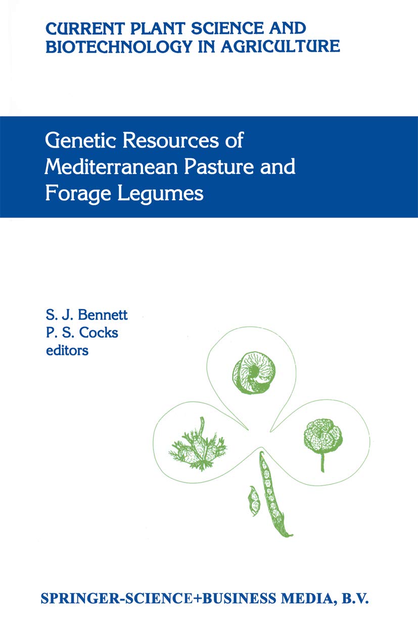 Genetic Resources of Mediterranean Pasture and Forage Legumes (Current Plant Science and Biotechnology in Agriculture Book 33)