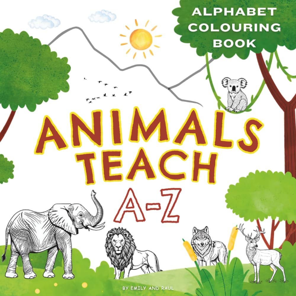 Animals Teach A–Z Colouring Book: ABC Tracing, Colouring & Learning for Children ages 3–5 | Trace, Colour and Learn the Alphabet with Your Favourite ... & Educational Colouring Books for Ages 2-6)