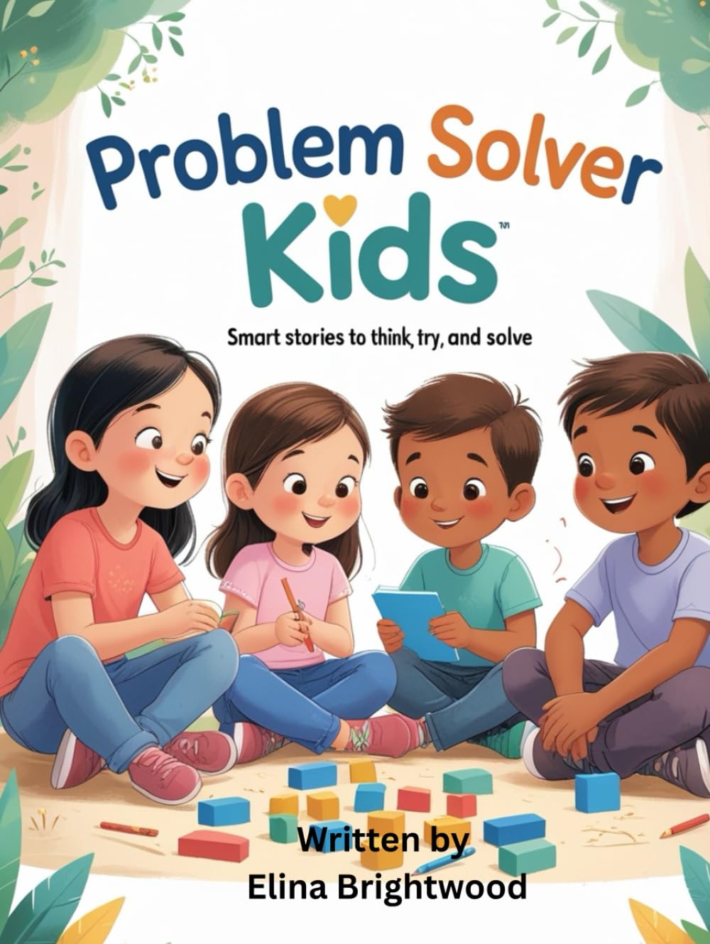 Problem Solver Kids: Life Skills Stories to Think Calmly, Try Smartly, and Solve Problems