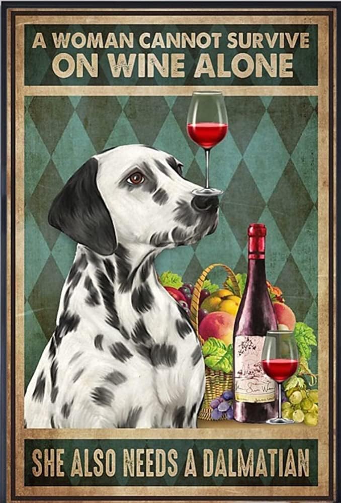 Kisoyo Dalmatian A Woman Cannot Suvive On Wine Alone She Also Needs A Dalmatian,Tin Sign Waterproof For Living Room Bathroom Indoor And Outdoor Club Wall Decor 8X12inch