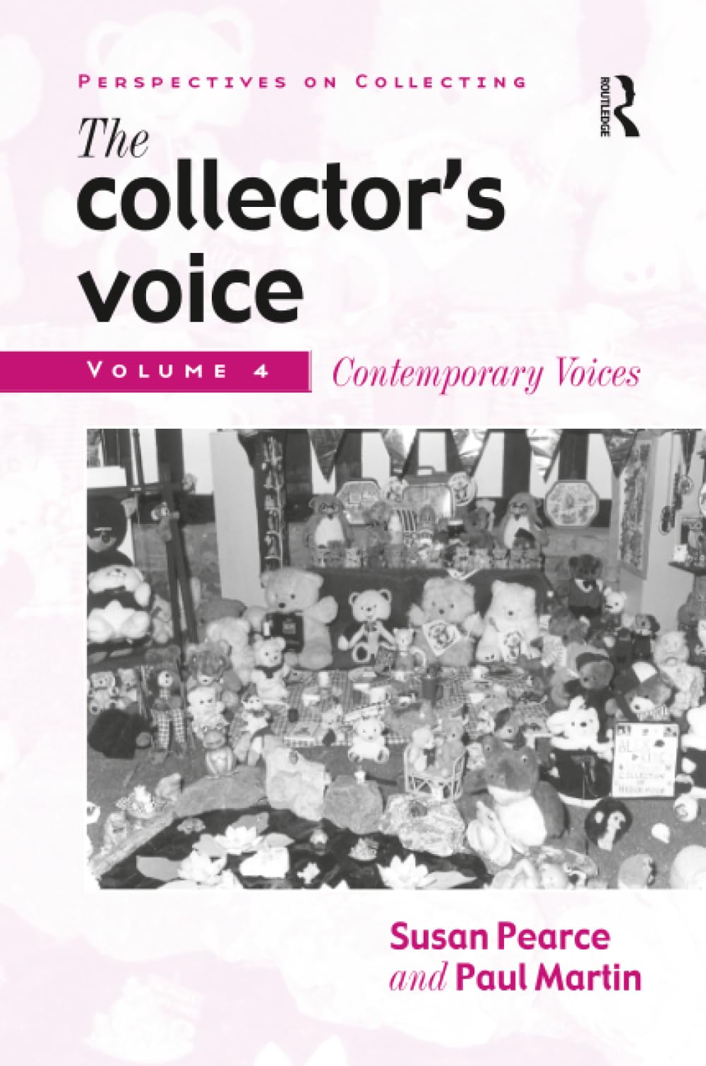 The Collector's Voice: Critical Readings in the Practice of Collecting: Volume 4: Contemporary Voices Paperback – Big Book, 11 November 2016