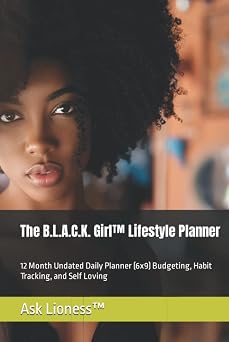 The B.L.A.C.K. GirlTM Lifestyle Planner 12 Month Undated Daily Planner 6x9 Budgeting, Habit Tracking, and Self Loving