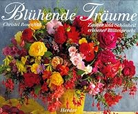 Blühende Träume. Zauber und Schönheit erlesener Blütenpracht. 3451260573 Book Cover