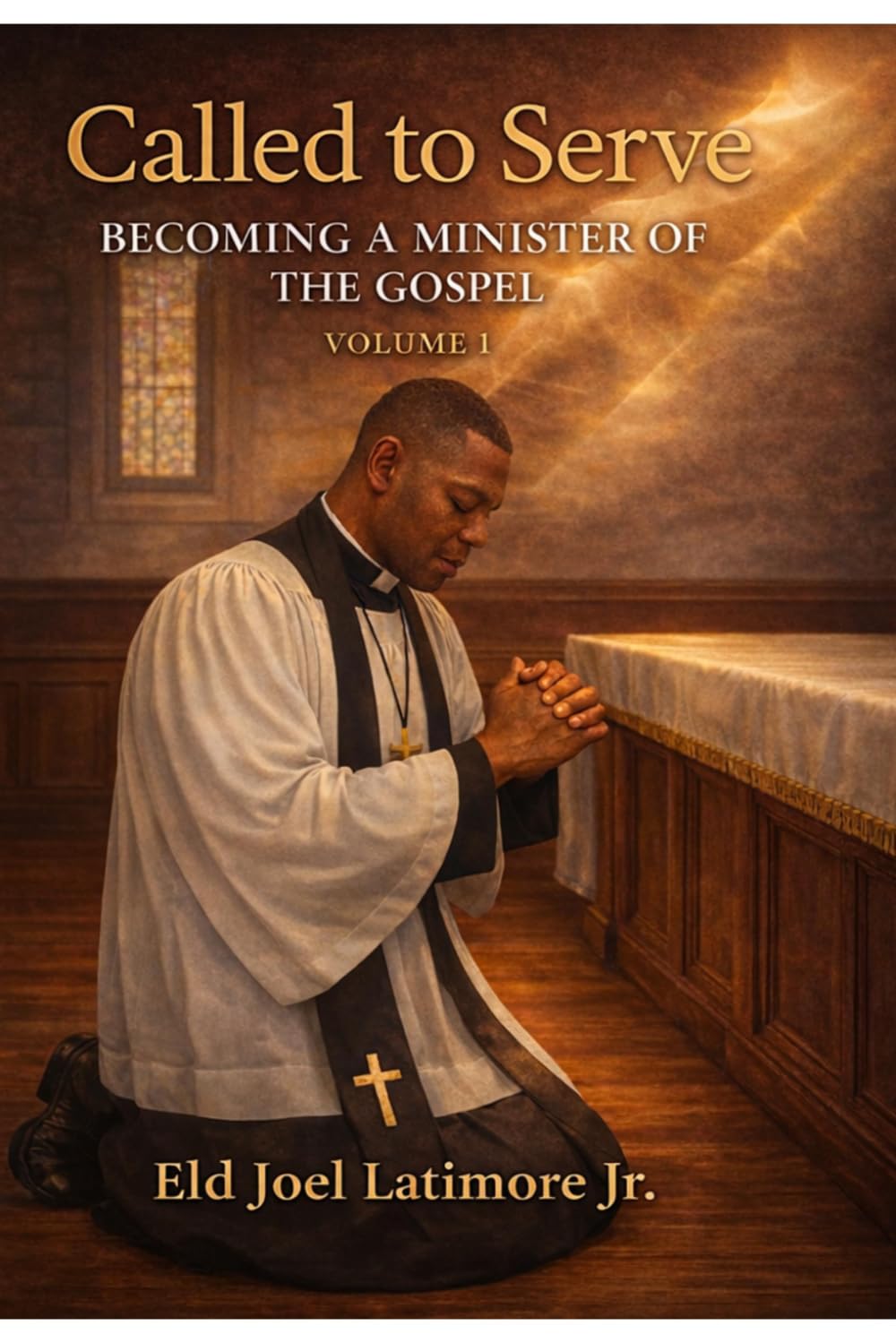Called to Serve: Becoming a Minister of the Gospel Volume 1
