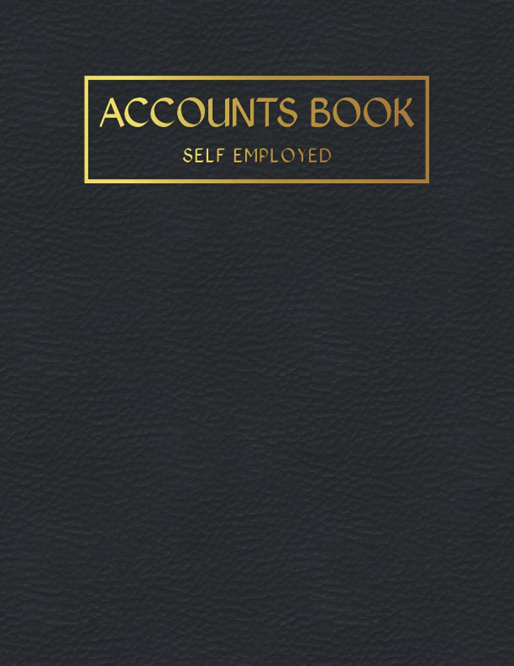 Accounts Book Self Employed: to Keep a Record of all Income and Expenses For Small Business Owners