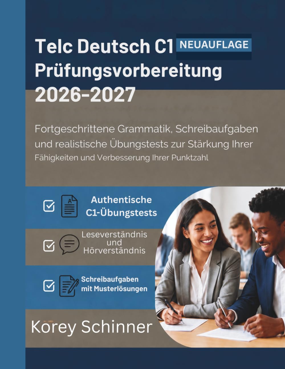 Telc Deutsch C1 Prüfungsvorbereitung 2026–2027: Fortgeschrittene Grammatik, Schreibaufgaben und realistische Übungstests zur Stärkung Ihrer Fähigkeiten und Verbesserung Ihrer Punktzahl