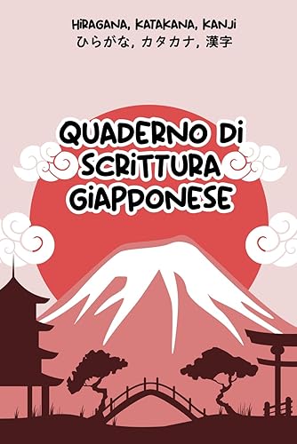 Quaderno di Scrittura Giapponese: Impara a Scrivere Hiragana, Katakana e Kanji - Formato A5 - Taccuino di Calligrafia giapponese per Esercitarsi nella scrittura dei Kana