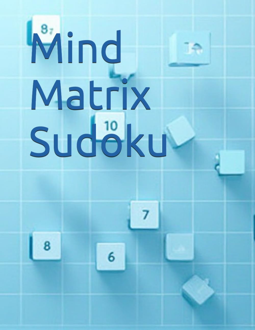 Mind Matrix Sudoku: 75 Sudoku With Solutions
