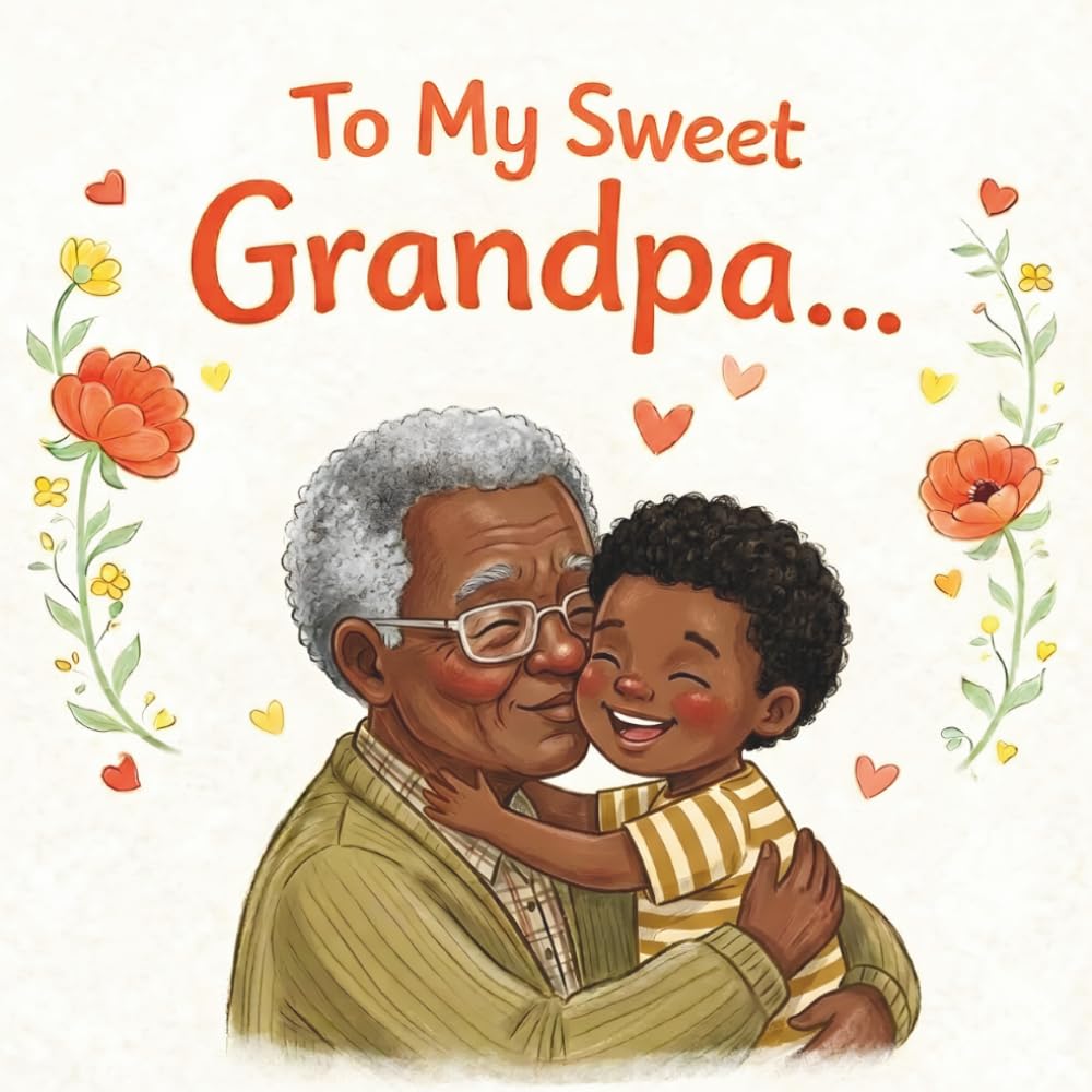 To my sweet Grandpa: A Heartwarming Illustrated Book for Grandfather– A Perfect Gift from a Grandchild (GRANDSON VERSION) (Grandparents - keepsake gift book)