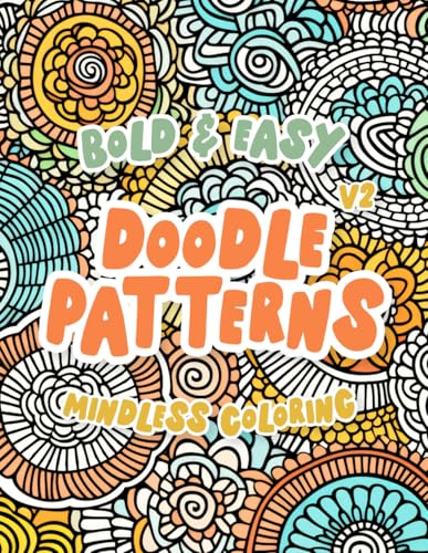 Bold & Easy Doodle Patterns V2 - Effortless Mindless Coloring Book for Adults - 8.5"x11" Relaxation & Creativity