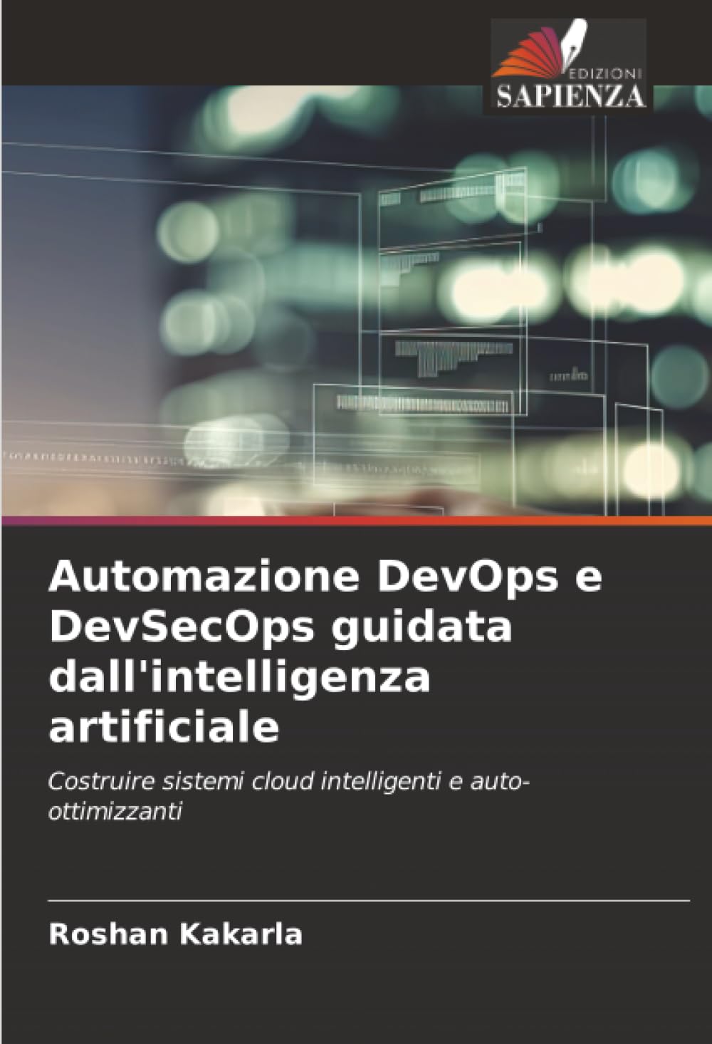 Automazione DevOps e DevSecOps guidata dall'intelligenza artificiale: Costruire sistemi cloud intelligenti e auto-ottimizzanti