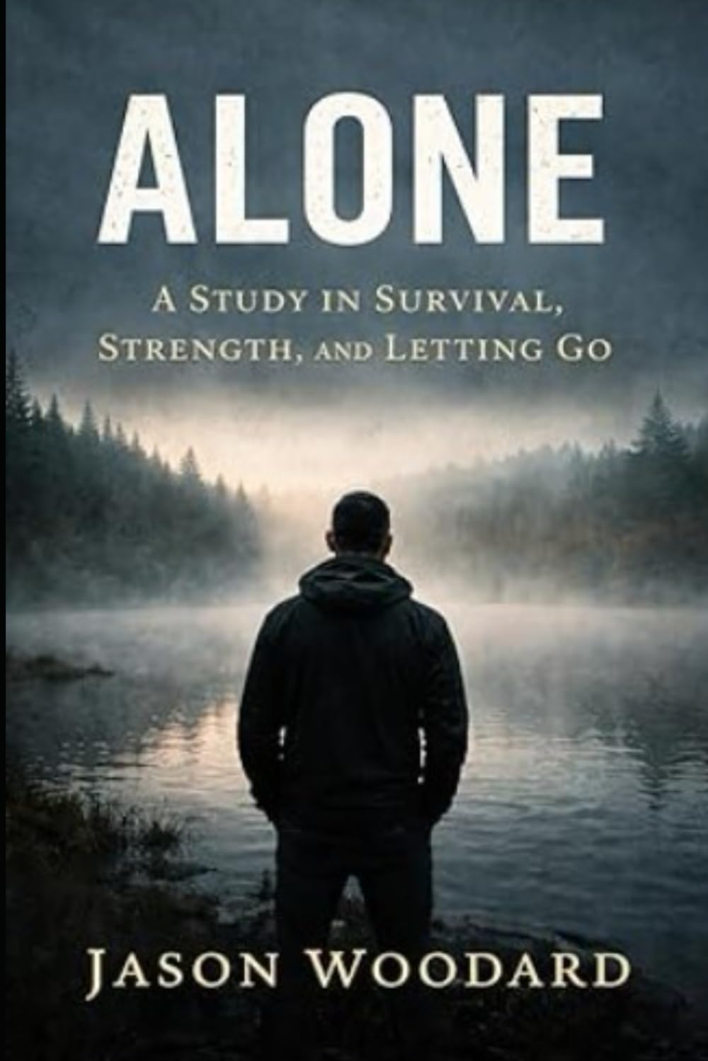 Alone: A Study in Survival, Strength and Letting Go