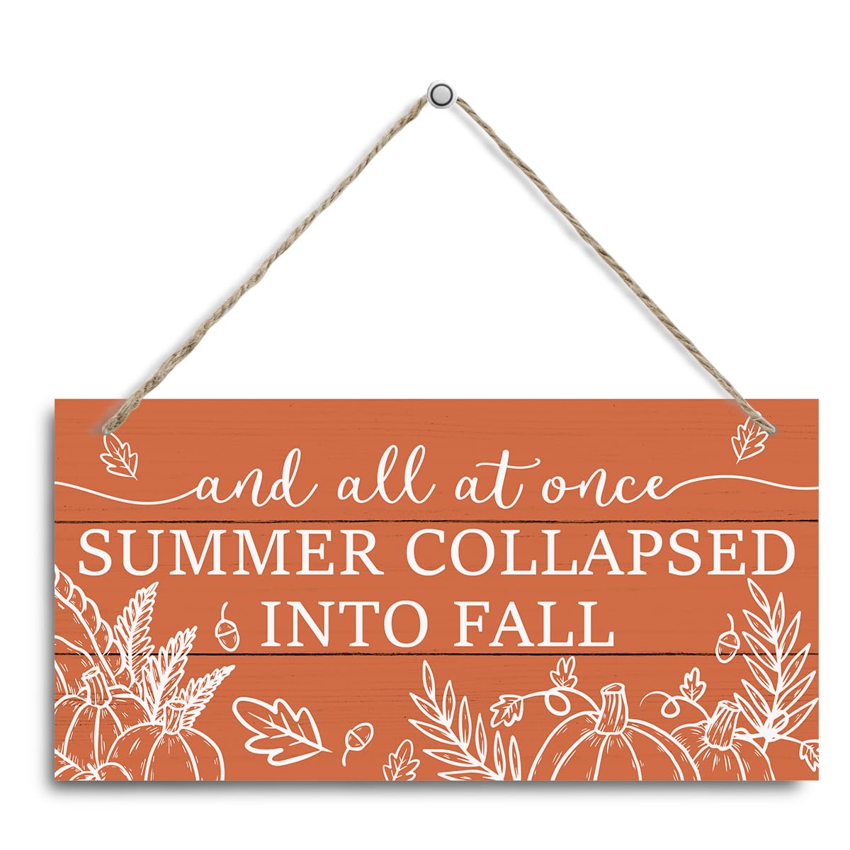 Fall Decor Sign, Decorative Hanging Wall Plaque Wood Sign, Rustic Door Hanger, Fall Quotes Wood Sign, Autumn Decor Accent, Autumn Orange Wall Decor, And All At Once Summer Collapsed Into Fall Sign-image-5