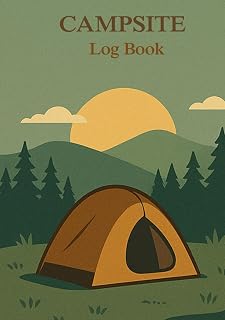 Campsite Log Book: For Recording your Outdoor Adventures, Activities and Fun Memories.