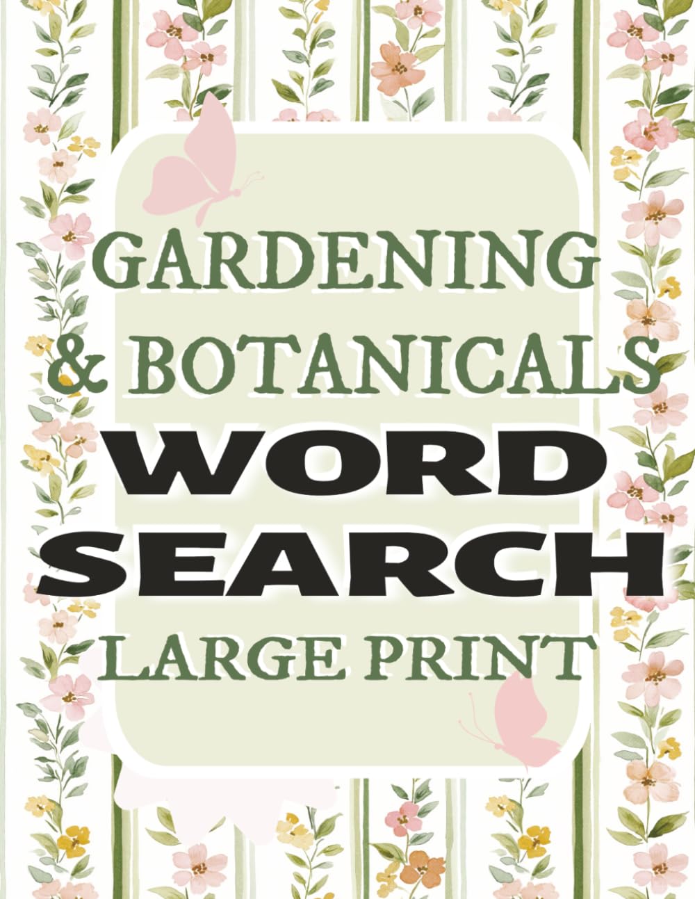 Gardening & Botanicals Large Print Word Search Puzzle Book with bonus 10 Sudoku: Relaxing Word Searches Puzzles for Seniors & Adults Best Brain game