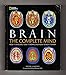 Brain: The Complete Mind: How It Develops, How It Works, and How to Keep It Sharp
