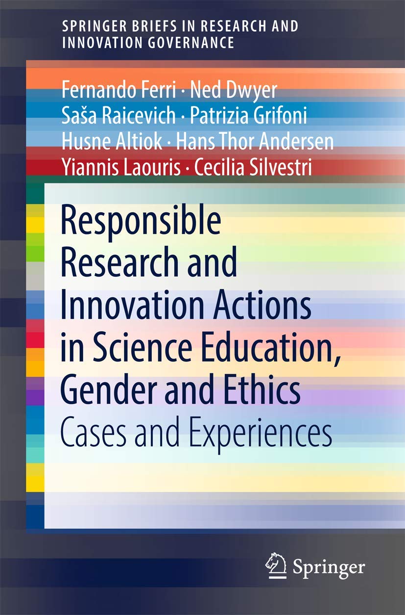 Responsible Research and Innovation Actions in Science Education, Gender and Ethics: Cases and Experiences (SpringerBriefs in Research and Innovation Governance)
