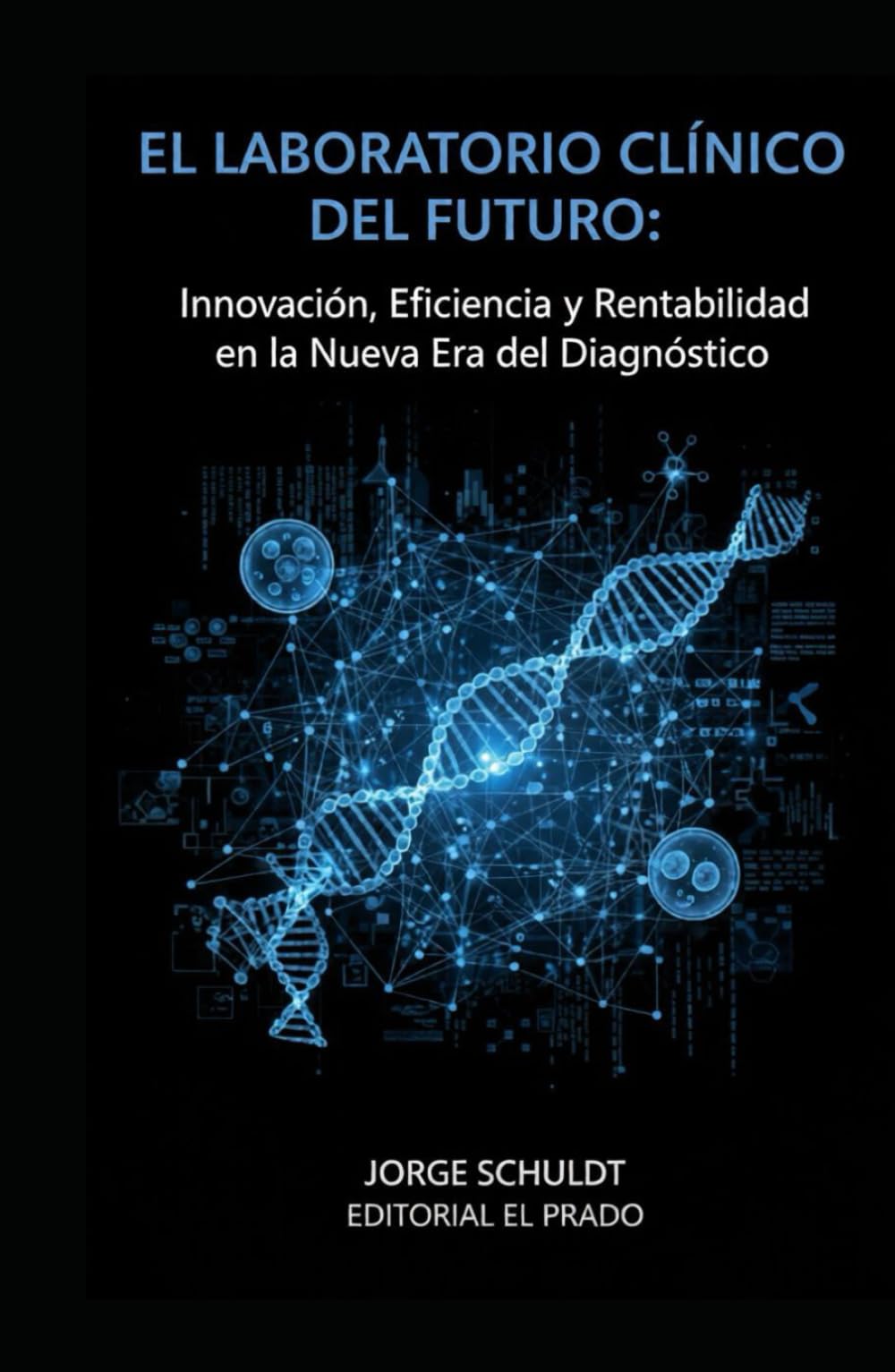 El Laboratorio Clínico del Futuro: Innovación, eficiencia y rentabilidad en la nueva era del diagnóstico