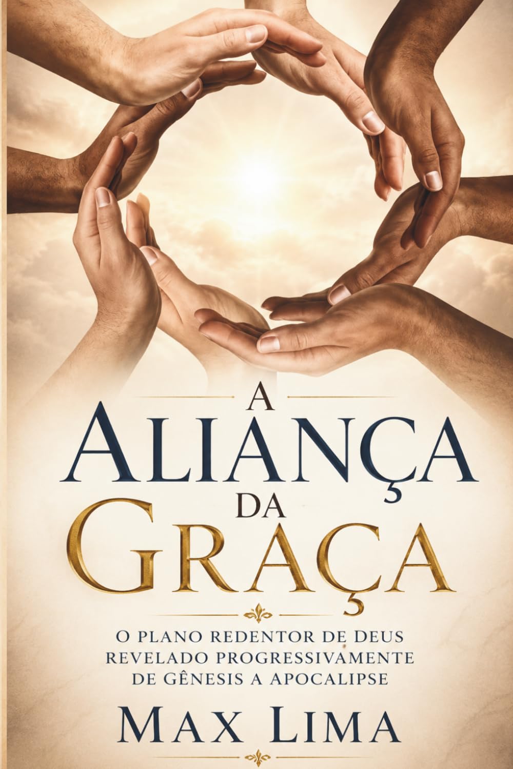 A Aliança da Graça: O Plano Redentor de Deus Revelado Progressivamente de Gênesis ao Apocalipse